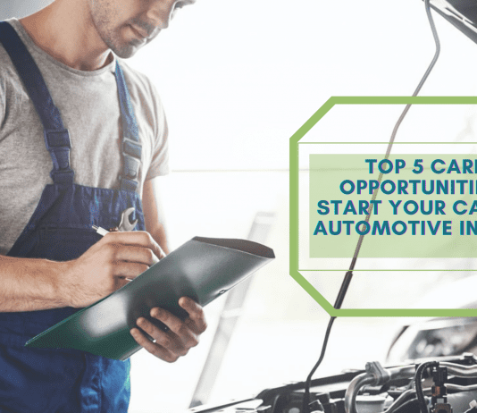 Top 5 Career Opportunities To Start Your Career In Automotive Industry Top 5 Career Opportunities To Start Your Career In Automotive Industry