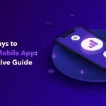 The 5 Ways to Build a Mobile App: A Definitive Guide The 5 Ways to Build a Mobile App: A Definitive Guide