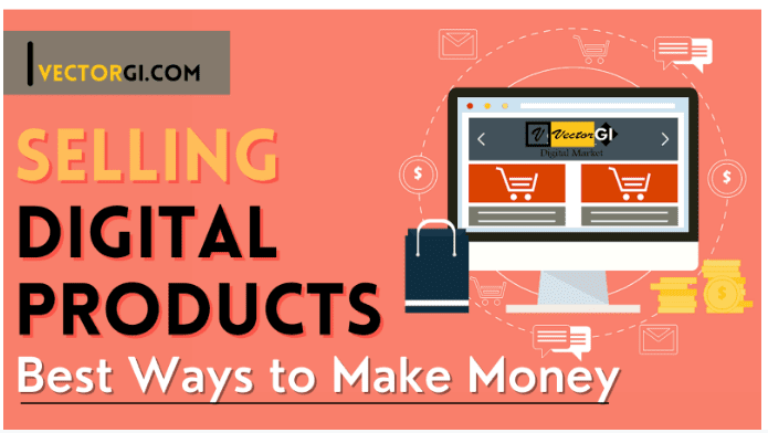What are the Best Ways to Make Money Selling Digital Products?