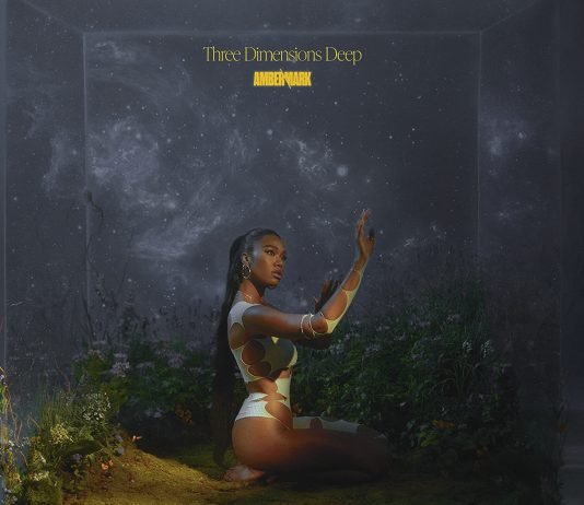 Amber Mark – Three Dimensions Deep – Album Review Amber Mark - Three Dimensions Deep - Album Review