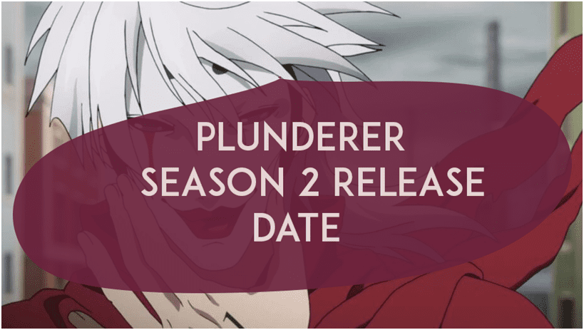 What is the expected release date of season 2 of Plunderer?