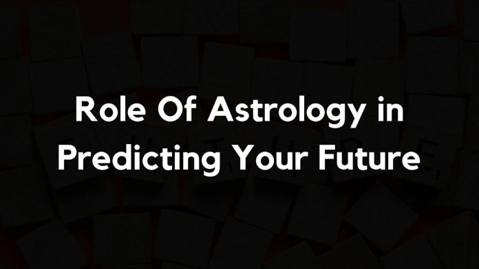 Role Of Astrology in Predicting Your Future