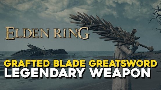 Elden Ring Game Guide: How to Obtain The Grafted Blade Greatsword in Elden Ring