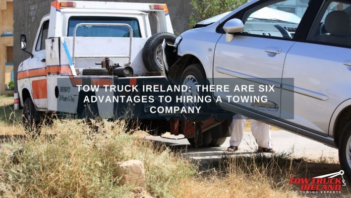 Tow Truck Ireland: there are six advantages to hiring a towing company