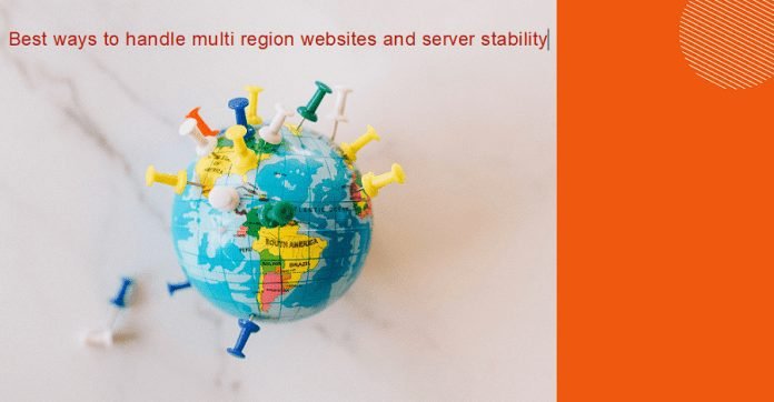 Best ways to handle multi region websites and server stability