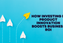 How Investing in Product Innovation Boosts Business ROI How Investing in Product Innovation Boosts Business ROI