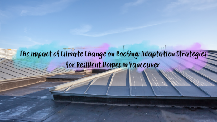 The Impact of Climate Change on Roofing