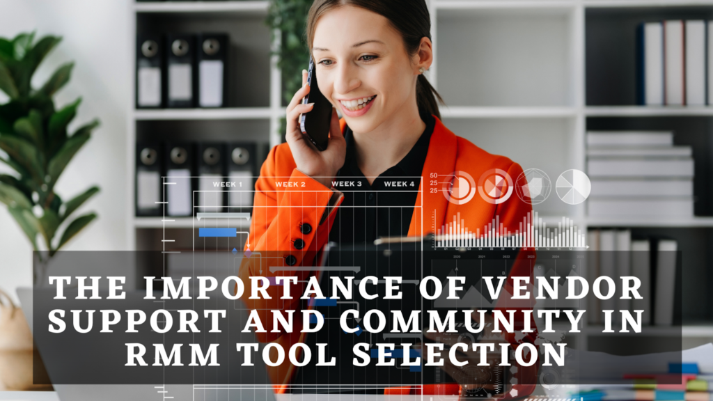The Importance of Vendor Support and Community in RMM Tool Selection
