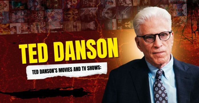 Ted Danson’s Movies And TV Shows